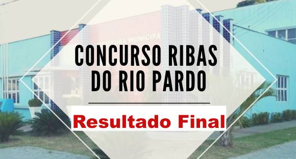 Prefeitura de Ribas divulga resultado final e classificação do Concurso