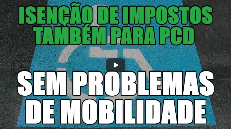 Isenção de impostos também para PcD sem problemas de mobilidade