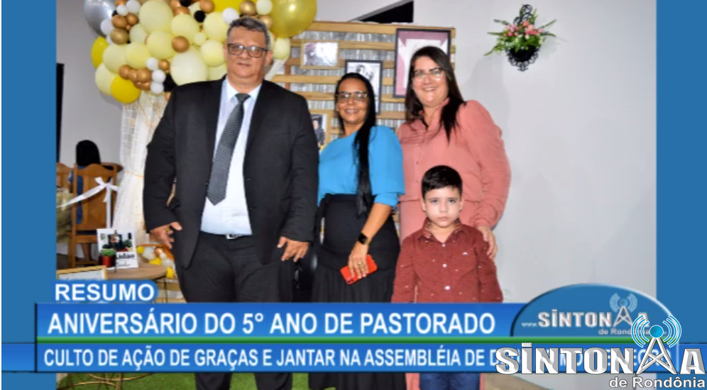 RESUMO DA FESTA DE ANIVERSÁRIO DO 5° ANO DE PASTORADO DO PASTOR OSÉIAS ALVES, REALIZADO NA IGREJA ASSEMBLÉIA DE DEUS DE MONTE NEGRO/RO