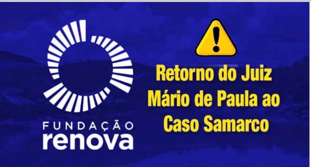 Decidido. O Juiz Mario de Paula Franco Júnior Retorna para o caso Samarco pelo Prazo de 30 dias