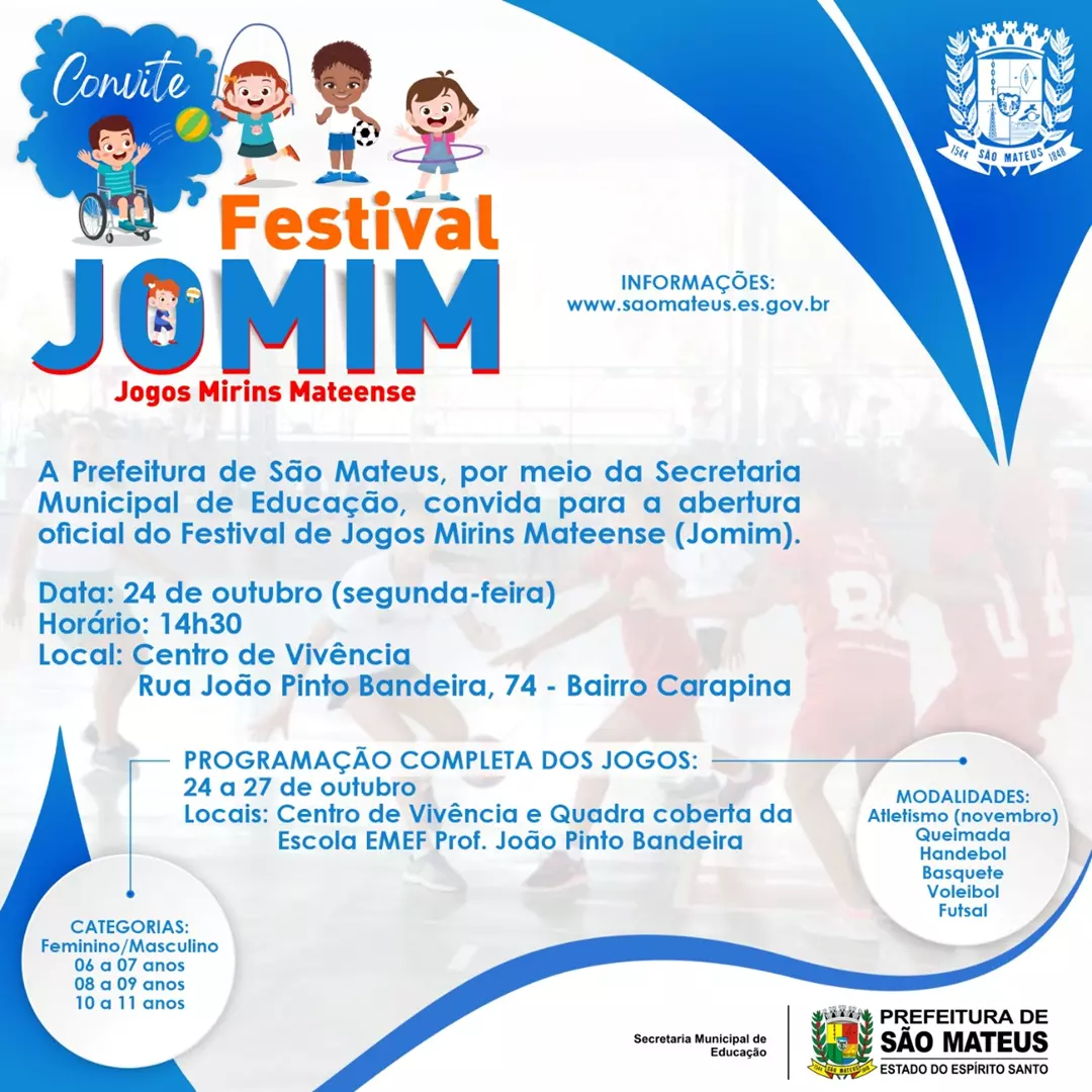 A Prefeitura de São Mateus, por meio da Secretaria Municipal de Educação, convida para a abertura oficial do Festival de Jogos Mirins Mateense (Jomim)