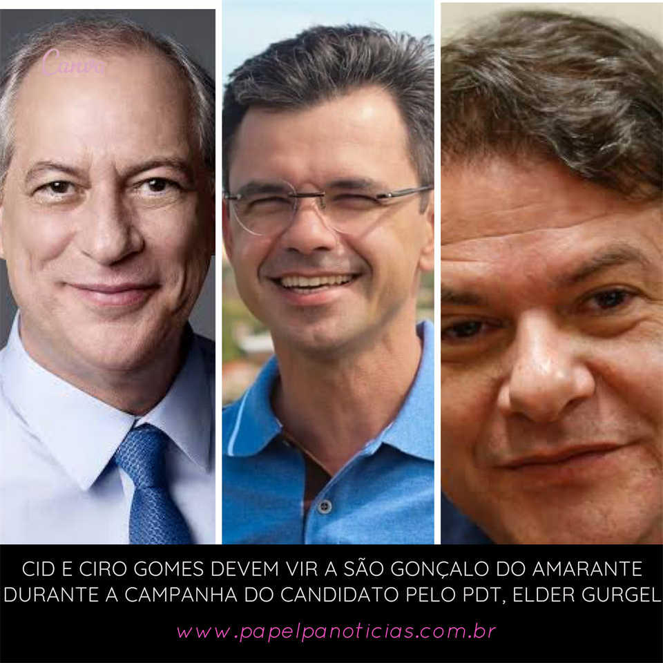 Cid Gomes e Ciro Gomes devem vir a São Gonçalo do Amarante durante campanha do candidato pelo PDT, Elder Gurgel