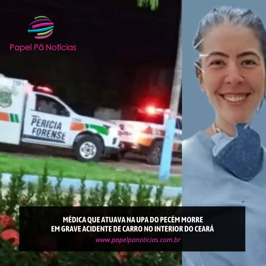 Médica que atuava na UPA do Pecém morre em grave acidente de carro no interior do Ceará