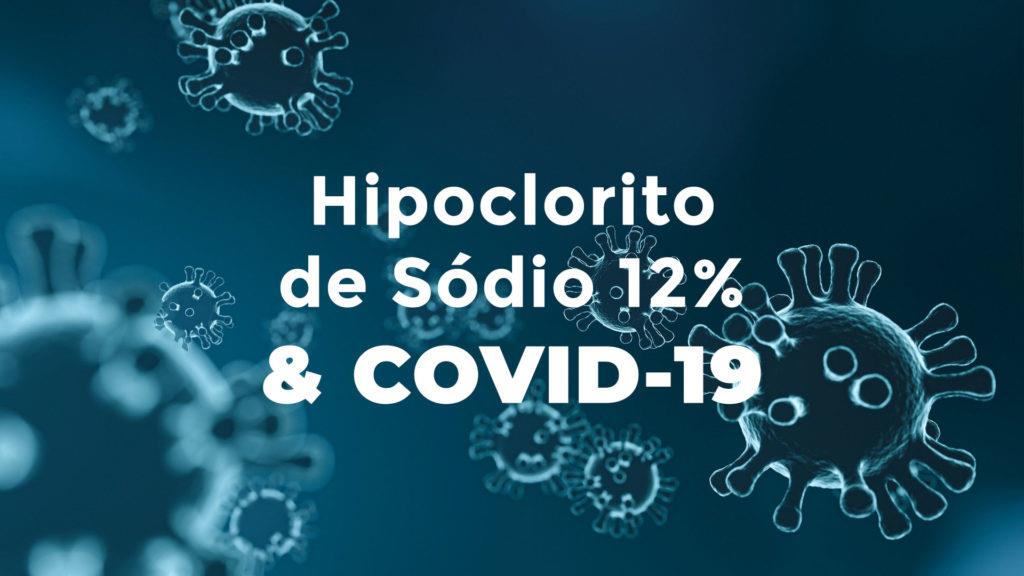 O hipoclorito de sódio 12% (água sanitária) pode auxiliar no combate à Pandemia do novo Coronavírus (COVID-19)