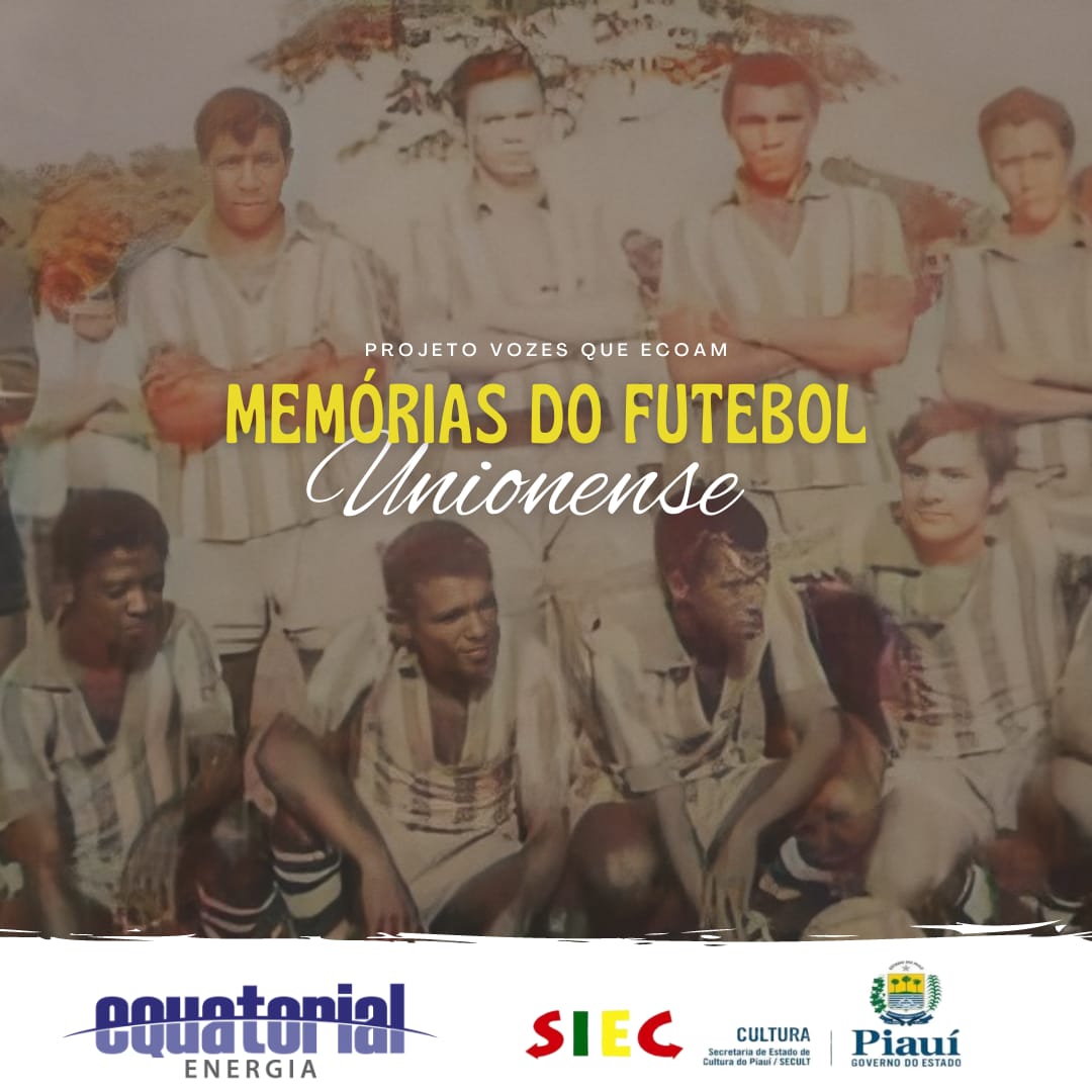 Memórias do futebol unionense são destaques no Projeto Vozes Que Ecoam