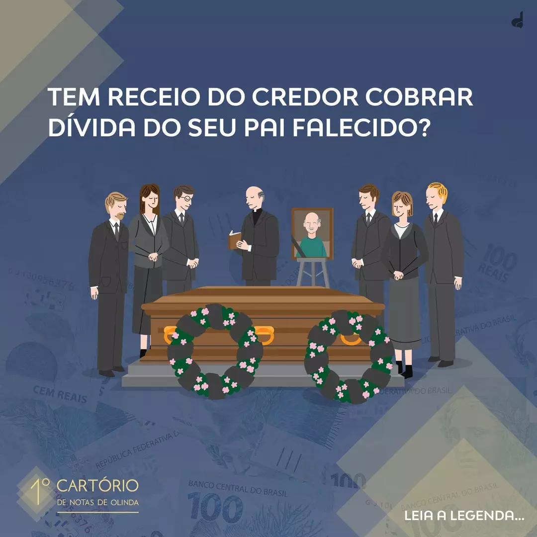 Tem receio do credor cobrar dívida do pai falecido?