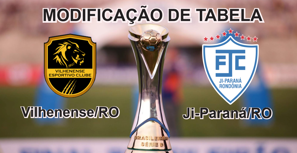 SÉRIE D: DCO/CBF altera data de Vilhenense e Ji-Paraná pela 2ª rodada.