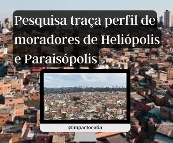 Pesquisa traça perfil de moradores de Heliópolis e Paraisópolis