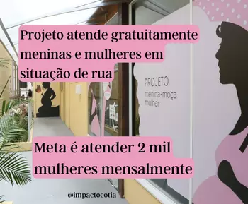 Projeto atende gratuitamente meninas e mulheres em situação de rua