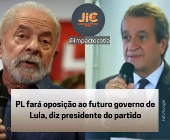 PL fará oposição ao futuro governo de Lula, diz presidente do partido