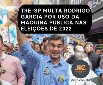 TRE-SP multa Rodrigo Garcia por uso da máquina pública nas eleições de 2022