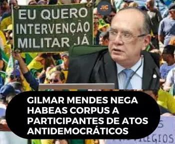 Gilmar Mendes nega habeas corpus a participantes de atos antidemocráticos