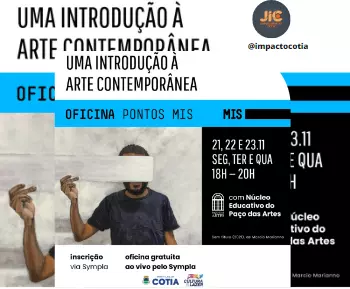 “Uma Introdução à Arte Contemporânea” - ministrada pelo Núcleo Educativo do Paço das Artes.