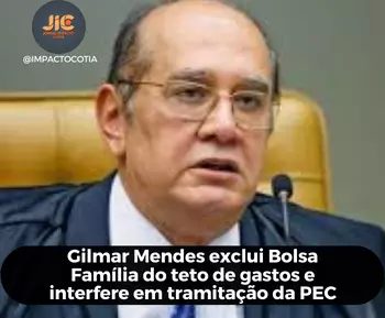 Gilmar Mendes exclui Bolsa Família do teto de gastos e interfere em tramitação da PEC