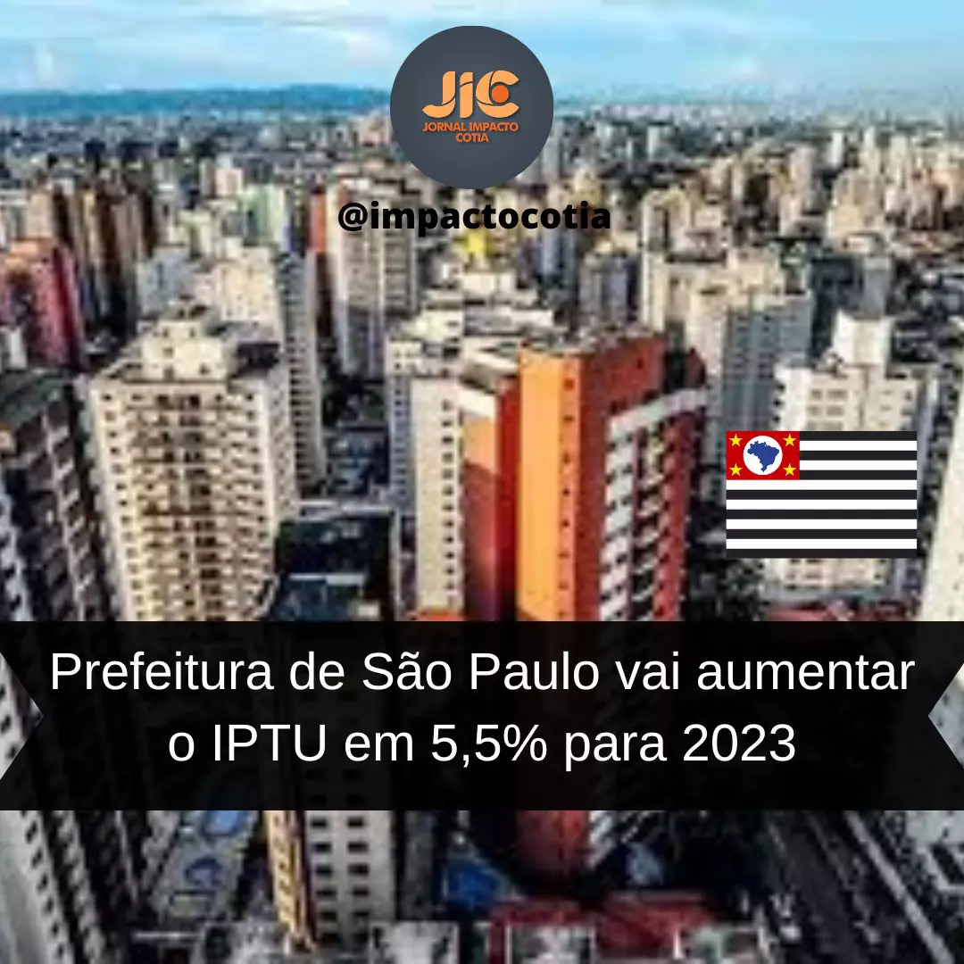 Prefeitura de São Paulo vai aumentar o IPTU em 5,5% para 2023