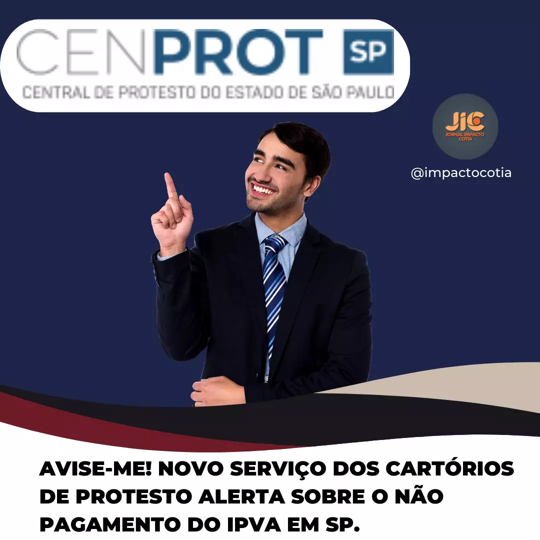 AVISE-ME! Novo Serviço dos Cartórios de Protesto alerta sobre o não pagamento do IPVA em SP.