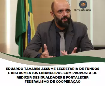 Eduardo Tavares assume Secretaria de Fundos e Instrumentos Financeiros com proposta de reduzir desigualdades e fortalecer federalismo de cooperação