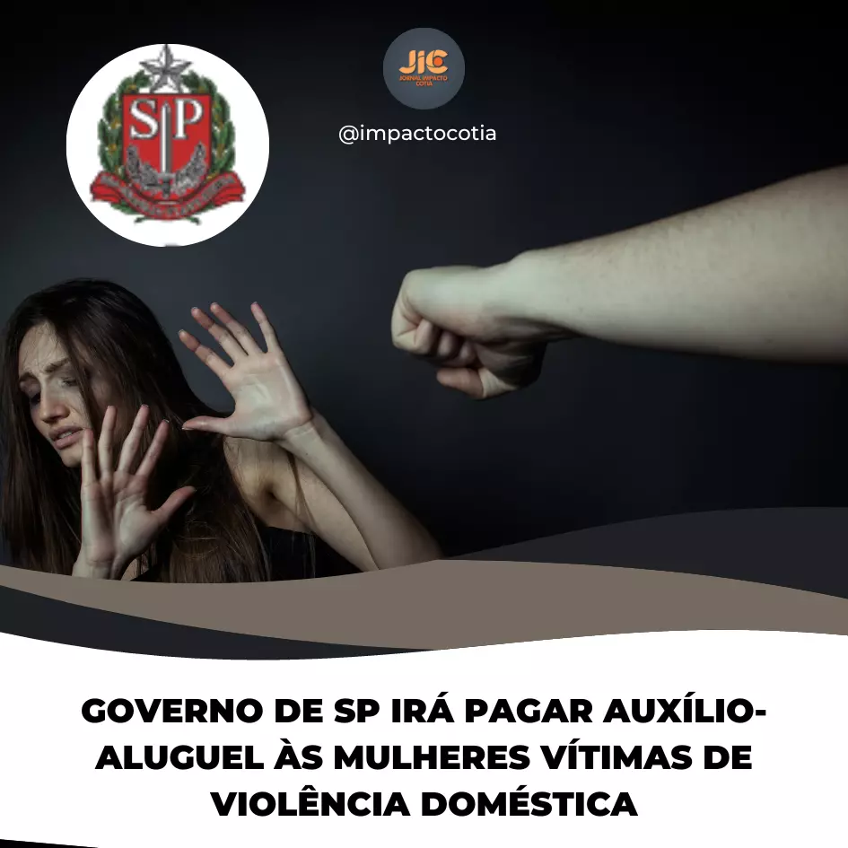 Governo de SP irá pagar auxílio-aluguel às mulheres vítimas de violência doméstica