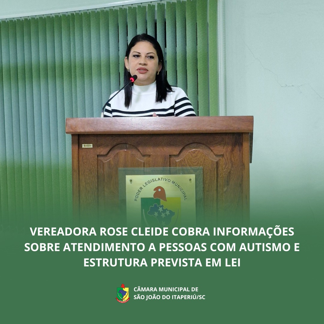 VEREADORA ROSE CLEIDE COBRA INFORMAÇÕES SOBRE ATENDIMENTO A PESSOAS COM AUTISMO E ESTRUTURA PREVISTA EM LEI